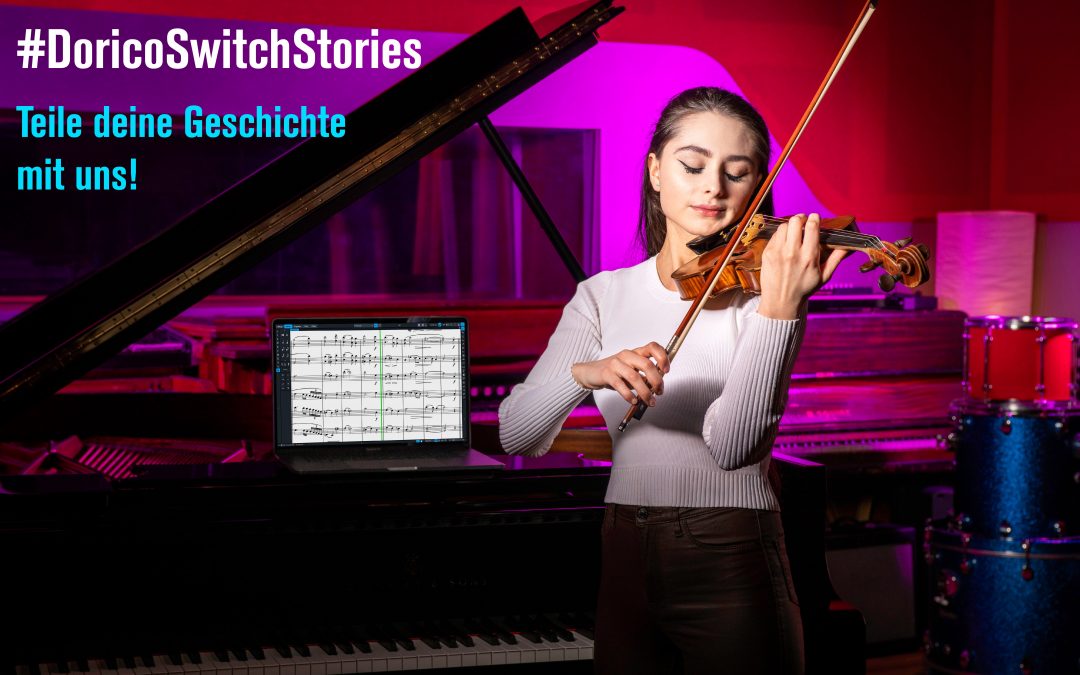 #DoricoSwitchStories –  Teile deine Geschichte mit uns!