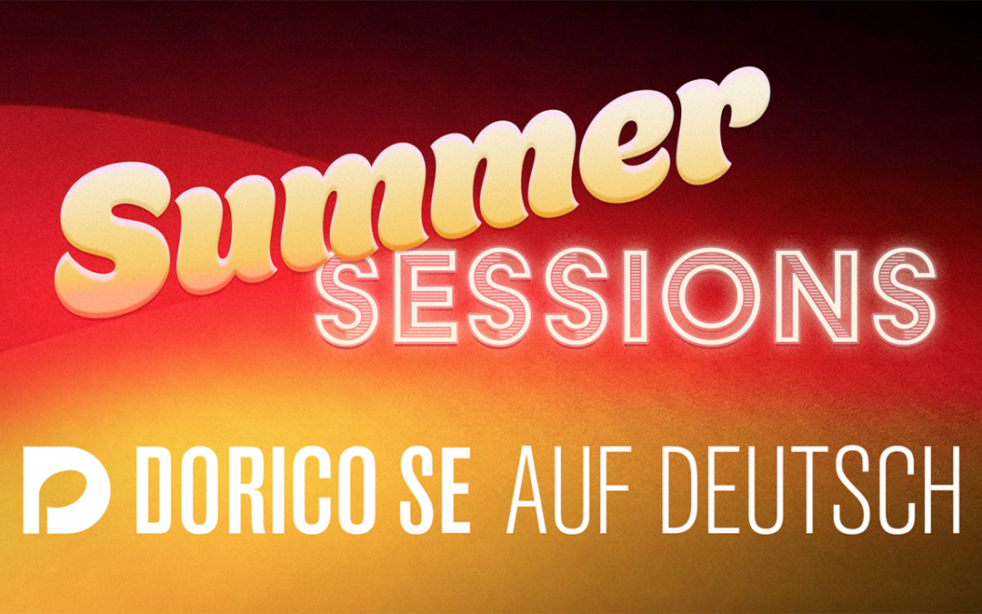 Dorico SE Summer Sessions Dorico auf Deutsch